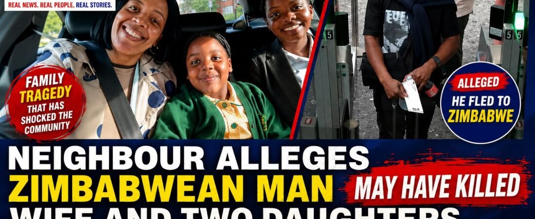 Neighbour Alleges Zimbabwean Man May Have Killed Wife and Two Daughters in Their £1.2m UK Home After She Asked for a Divorce and Fled to Zimbabwe