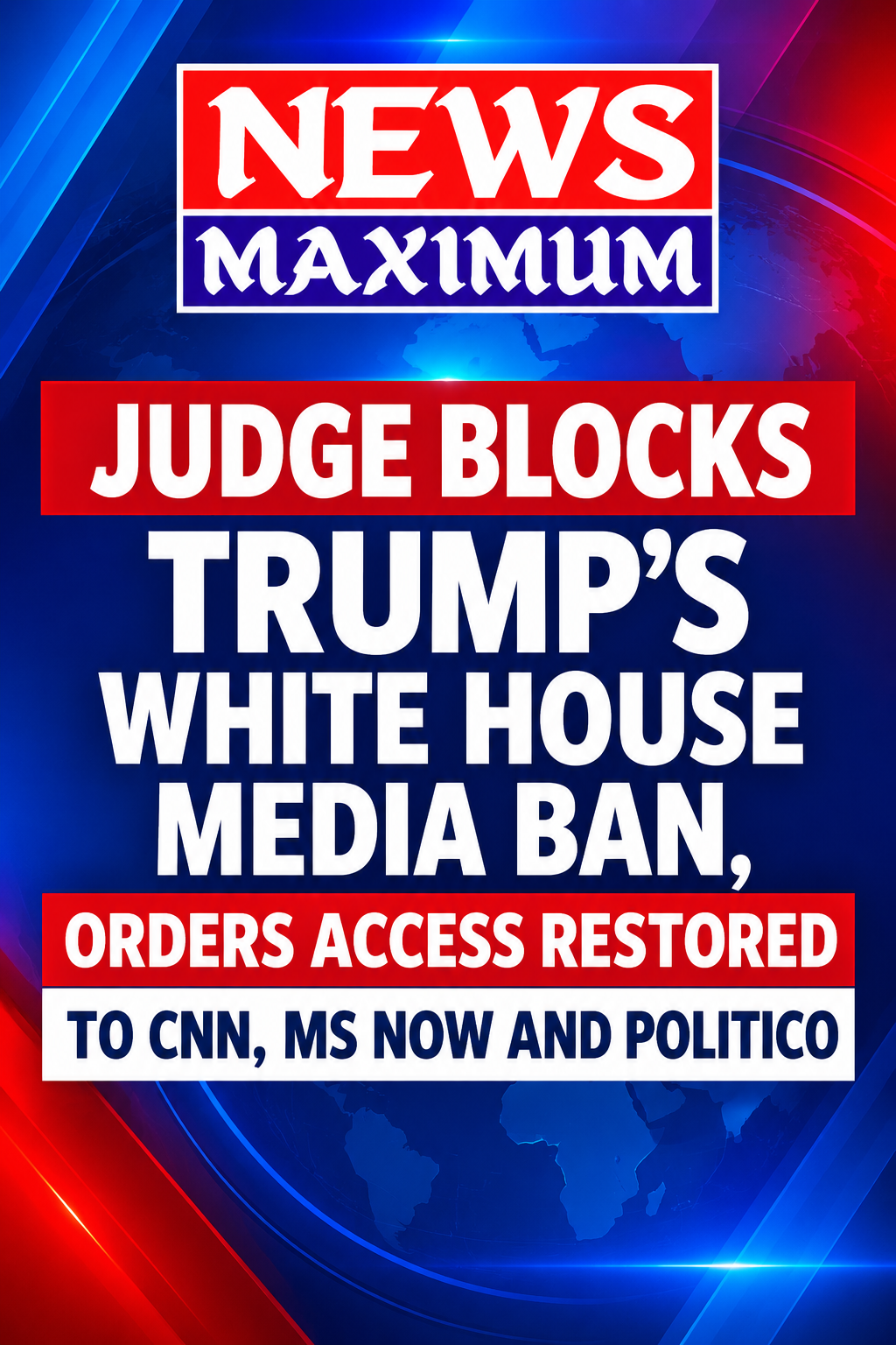 Judge Blocks Trump’s White House Media Ban, Orders Access Restored to CNN, MS NOW and Politico