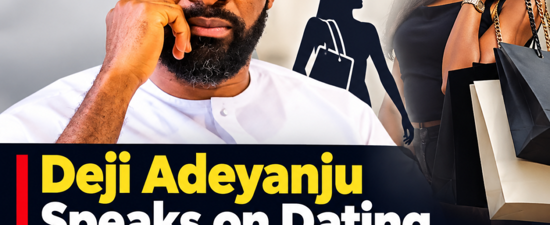 Deji Adeyanju speaks on dating unemployed women with expensive tastes