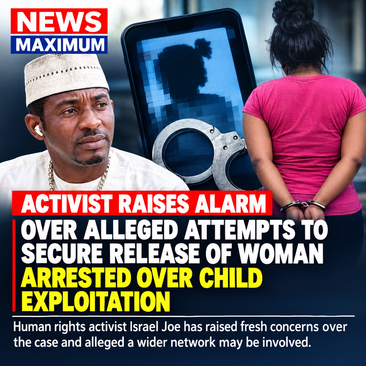 Activist raises alarm over alleged attempt to secure release of woman arrested over child exploitation