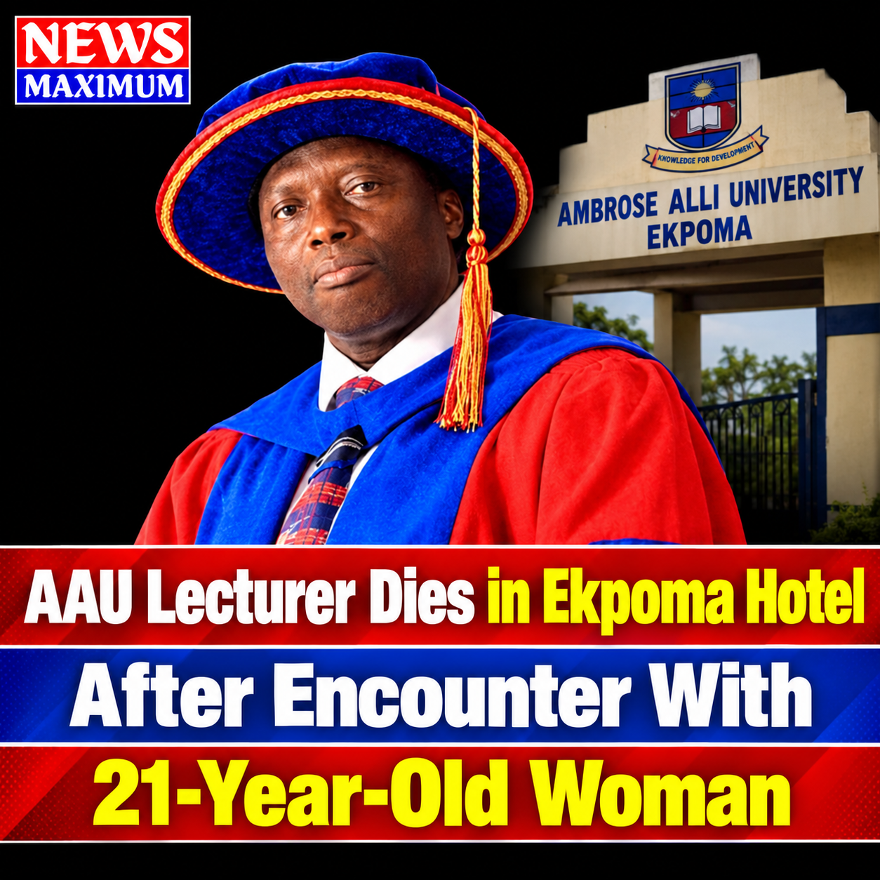 AAU Lecturer dies in Ekpoma Hotel after encounter with 21-year-Old Woman